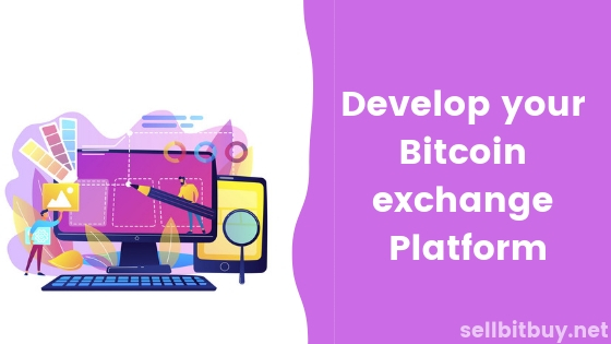 Develop your bitcoin exchange Platform